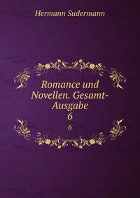 Romance und Novellen. Gesamt-Ausgabe. 6