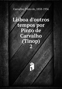 Lisboa d'outros tempos por Pinto de Carvalho (Tinop)