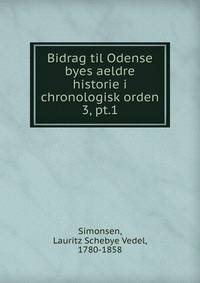 Bidrag til Odense byes aeldre historie i chronologisk orden. 3, pt.1