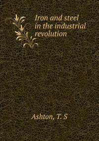 Iron and steel in the industrial revolution