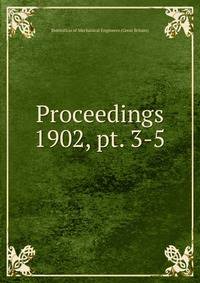 Proceedings. 1902, pt. 3-5