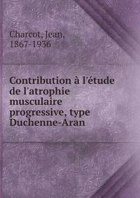 Contribution ? l'?tude de l'atrophie musculaire progressive, type Duchenne-Aran