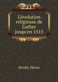 L'?volution religieuse de Luther jusqu'en 1515
