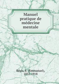 Manuel pratique de medecine mentale