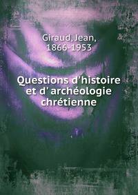 Questions d'histoire et d' arch?ologie chr?tienne