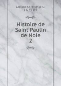 Histoire de Saint Paulin de Nole. 2