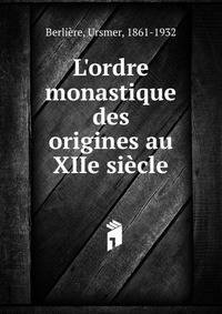 L'ordre monastique des origines au XIIe si?cle