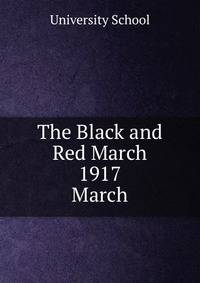 The Black and Red March 1917. March