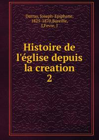 Histoire de l'?glise depuis la creation