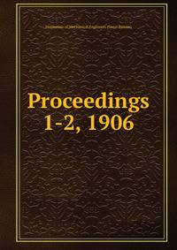 Proceedings. 1-2, 1906