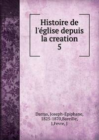 Histoire de l'?glise depuis la creation