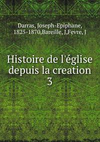 Histoire de l'?glise depuis la creation