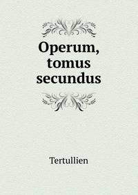 Operum, tomus secundus
