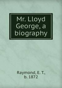 Mr. Lloyd George, a biography