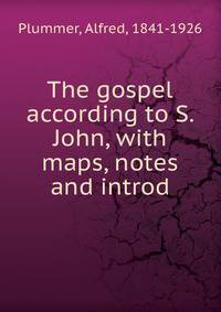 The gospel according to S. John, with maps, notes and introd