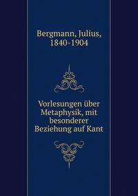 Vorlesungen uber Metaphysik, mit besonderer Beziehung auf Kant