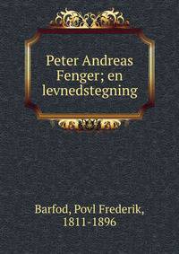 Peter Andreas Fenger; en levnedstegning