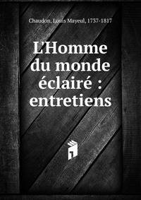 L'Homme du monde ?clair? : entretiens