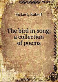 The bird in song; a collection of poems