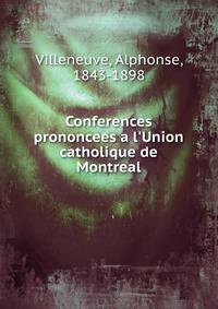 Conferences prononcees a l'Union catholique de Montreal