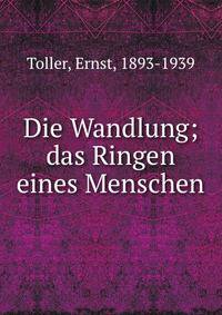 Die Wandlung; das Ringen eines Menschen