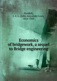 Economics of bridgework, a sequel to Bridge engineering