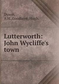 Lutterworth: John Wycliffe's town