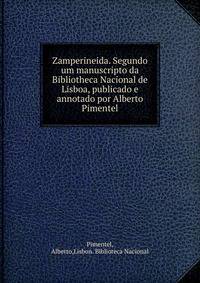 Zamperineida. Segundo um manuscripto da Bibliotheca Nacional de Lisboa, publicado e annotado por Alberto Pimentel