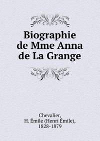 Biographie de Mme Anna de La Grange