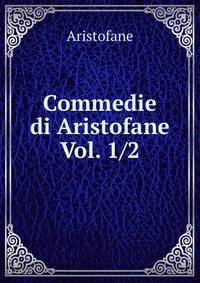 Commedie di Aristofane Vol. 1/2