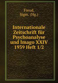 Internationale Zeitschrift fur Psychoanalyse und Imago XXIV 1939 Heft 1/2