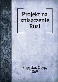 Projekt na zniszczenie Rusi