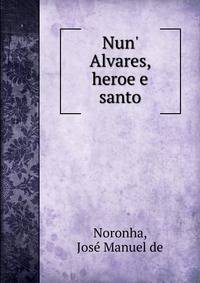 Nun' Alvares, heroe e santo