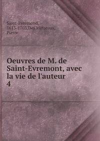 Oeuvres de M. de Saint-Evremont, avec la vie de l'auteur