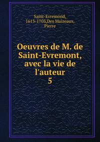 Oeuvres de M. de Saint-Evremont, avec la vie de l'auteur