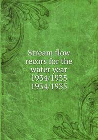 Stream flow recors for the water year 1934/1935. 1934/1935