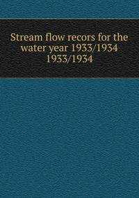 Stream flow recors for the water year 1933/1934. 1933/1934