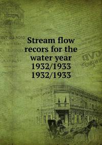 Stream flow recors for the water year 1932/1933. 1932/1933