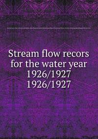 Stream flow recors for the water year 1926/1927. 1926/1927