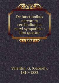 De functionibus nervorum cerebralium et nervi sympathici : libri quattor