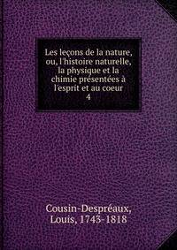 Les le?ons de la nature, ou, l'histoire naturelle, la physique et la chimie pr?sent?es ? l'esprit et au coeur