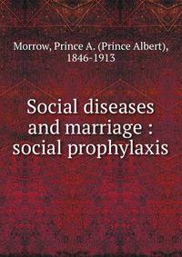 Social diseases and marriage : social prophylaxis