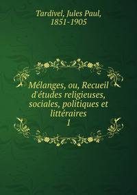 M?langes, ou, Recueil d'?tudes religieuses, sociales, politiques et litt?raires