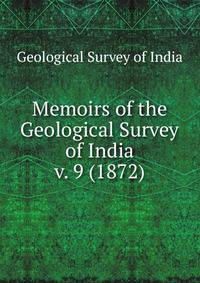 Memoirs of the Geological Survey of India. v. 9 (1872)