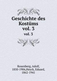 Geschichte des Kostms. vol. 3