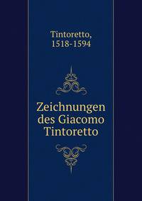 Zeichnungen des Giacomo Tintoretto