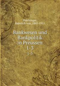 Bankwesen und Bankpolitik in Preussen. 1-3
