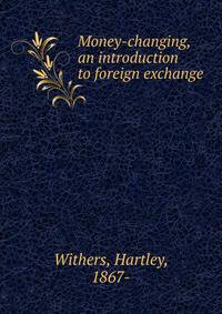 Money-changing, an introduction to foreign exchange