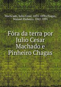 Fora da terra por Julio Cesar Machado e Pinheiro Chagas