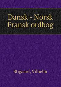 Dansk - Norsk Fransk ordbog